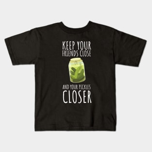 Keep Your Friends Close And Your Pickles Closer Funny Kids T-Shirt